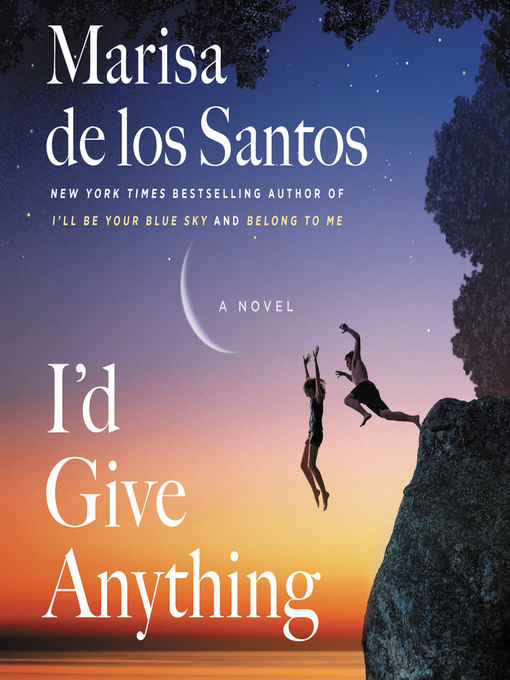 Title details for I'd Give Anything by Marisa de los Santos - Wait list